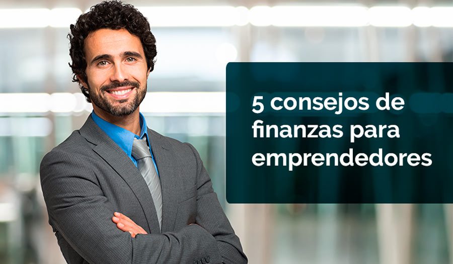 5 consejos para cuidar tus finanzas siendo emprendedor