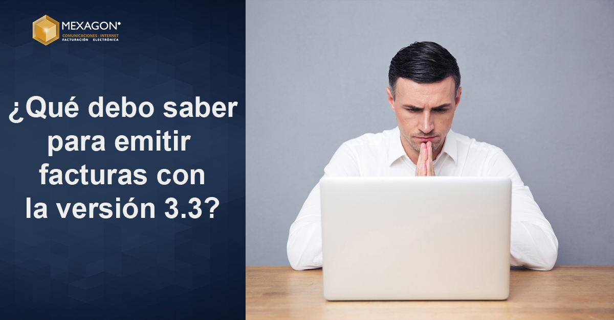 ¿Qué debo saber para emitir facturas con la versión 3.3?
