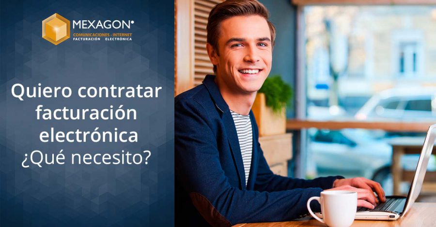 Quiero contratar facturación electrónica ¿Qué necesito?