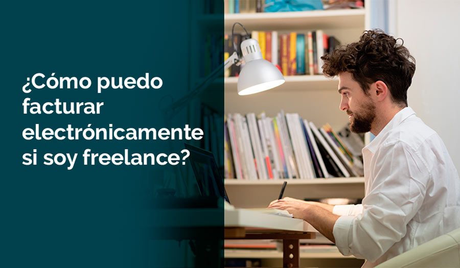 ¿Cómo puedo facturar electrónicamente si soy freelance?